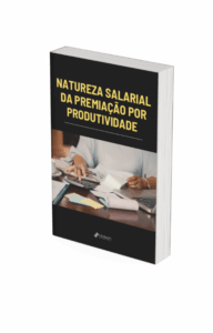 Natureza Salarial da Premiação por Produtividade: E-book gratuito